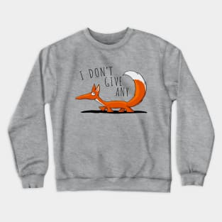 I Don’t Give Any Fox I Don’t Care Whatever Fox Crewneck Sweatshirt